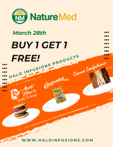 specials BOGO on Halo Infusions products, Aunt Ellie's, Cannabliss, Canna Confections